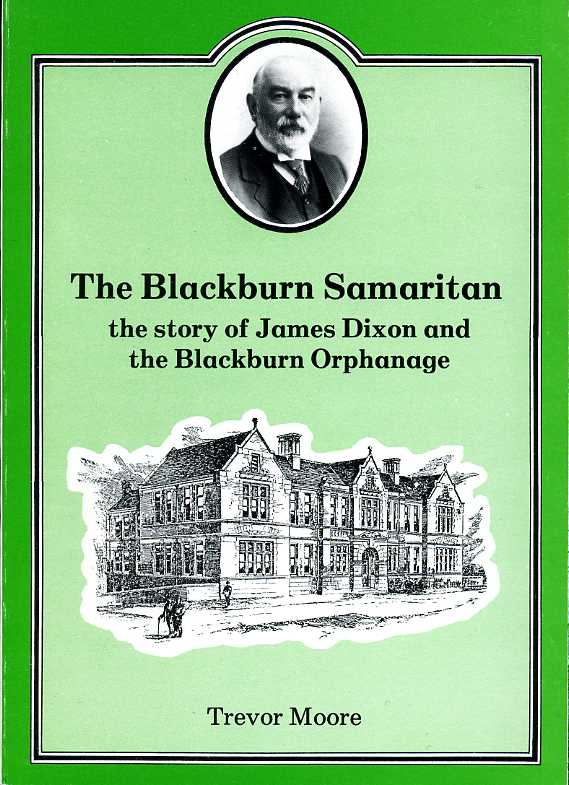 The Blackburn Samaritan : The Story of James Dixon and …