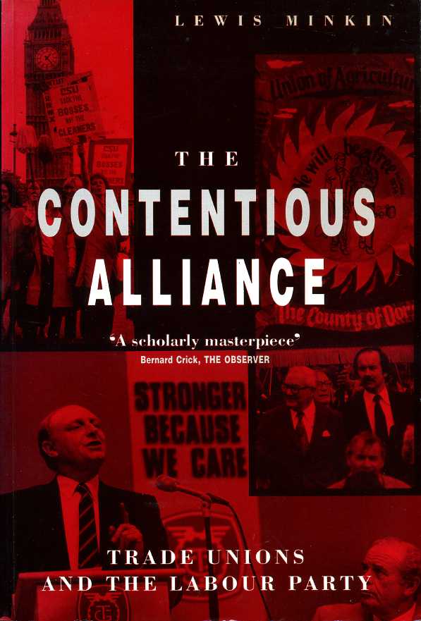 The Contentious Alliance : Trade Unions and the Labour Party …