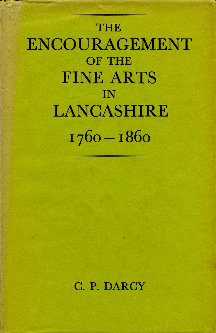 The Encouragement of the Fine Arts in Lancashire 1760-1860
