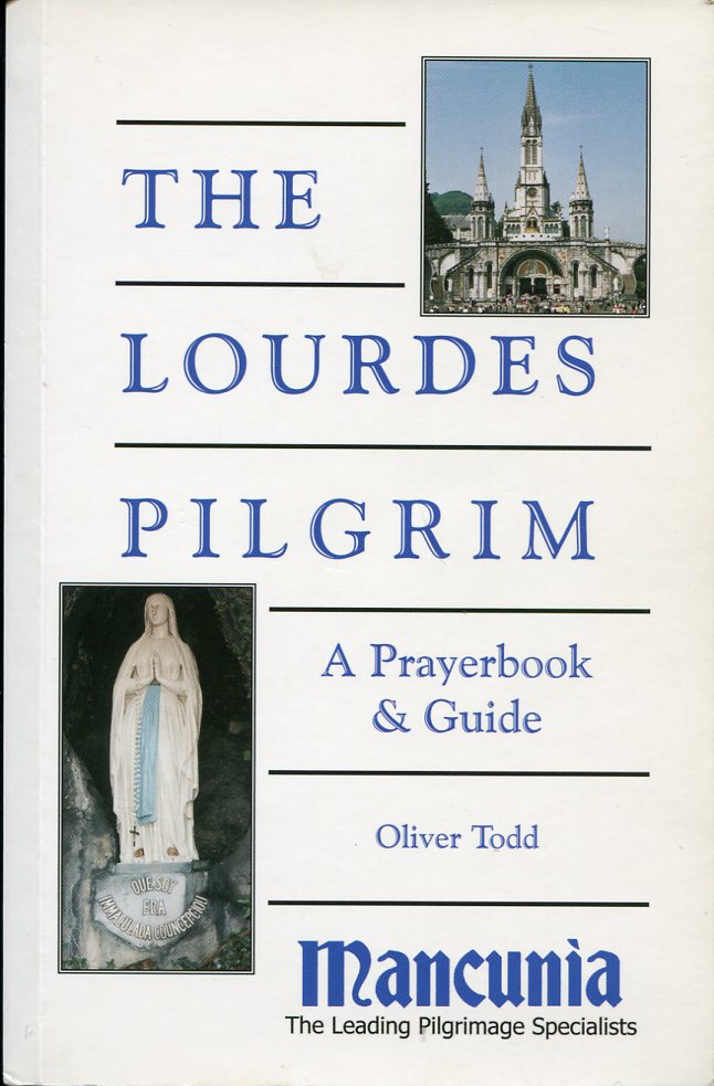 The Lourdes Pilgrim : A Prayerbook and Guide