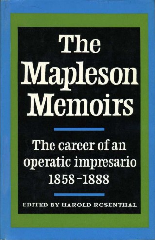 The Mapleson Memoirs : The Career of an Operatic Impresario …