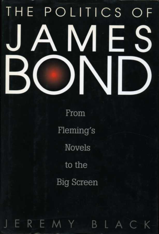 The Politics of James Bond : From Fleming's Novels to …