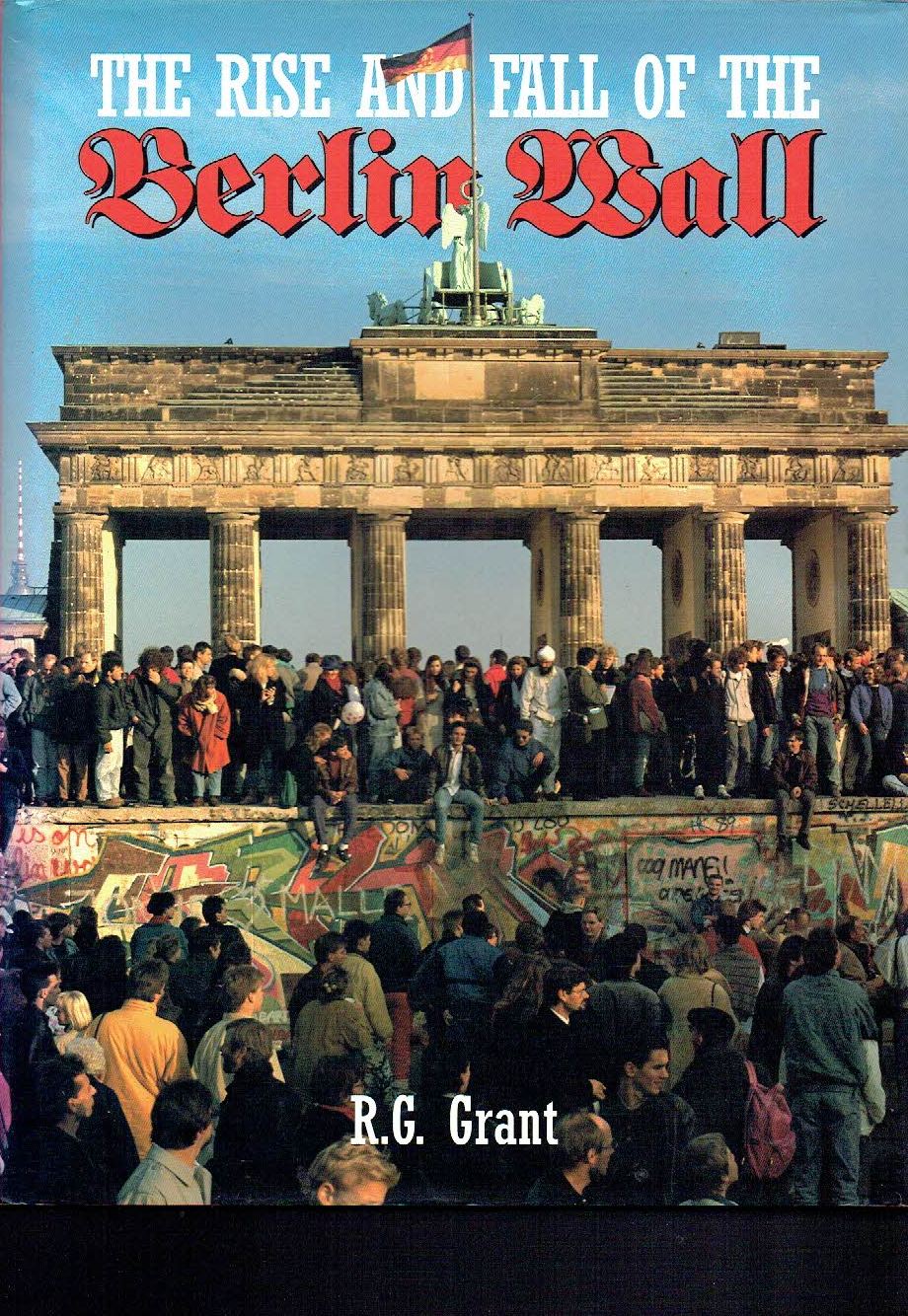 The Rise and Fall of the Berlin Wall