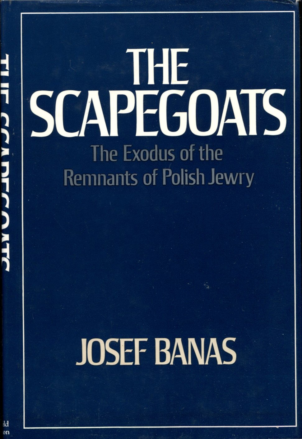 The Scapegoats : The Exodus of the Remnants of Polish …