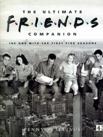 The Ultimate Friends Companion : The One with the First …