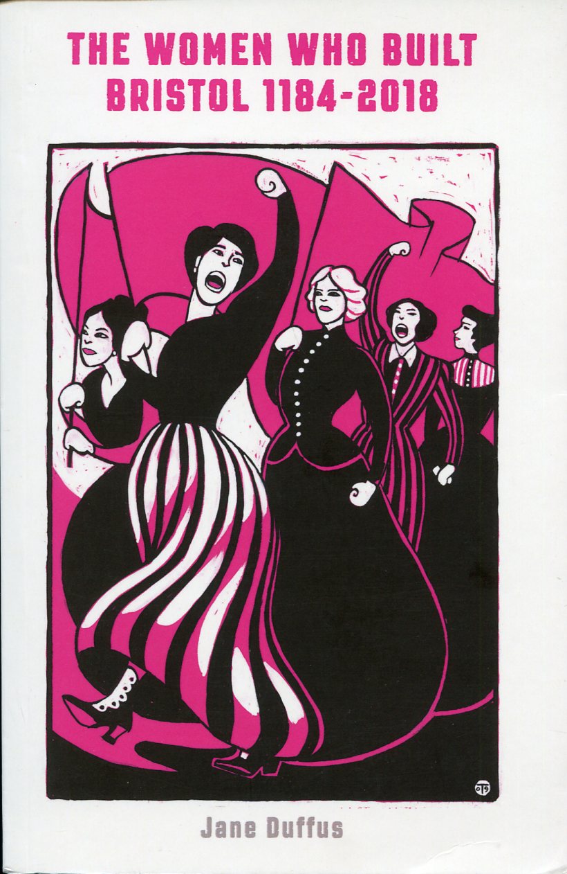 The Women Who Built Bristol 1184-2018 (Signed by Author)