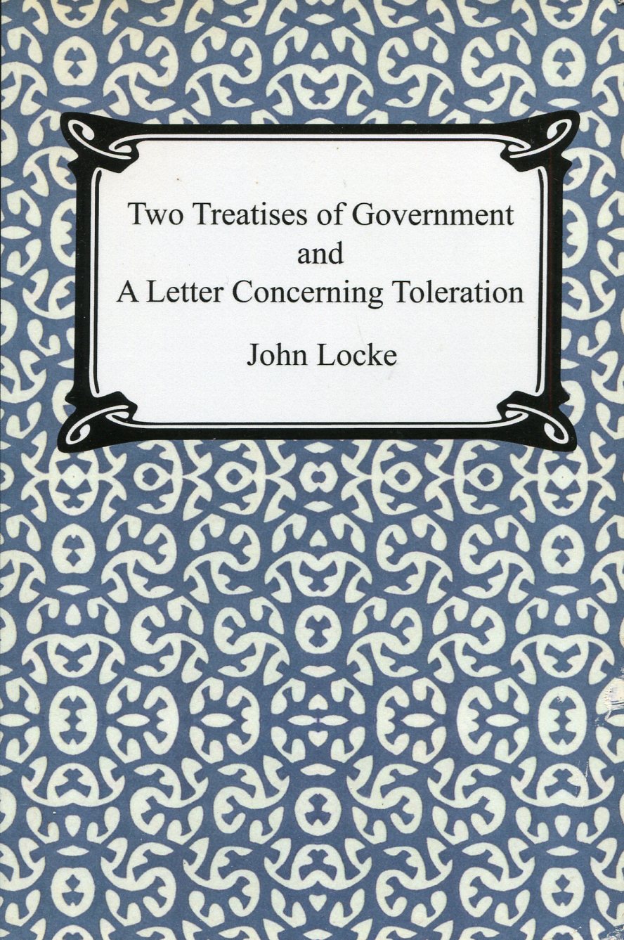 Two Treatises of Government and A Letter Concerning Toleration