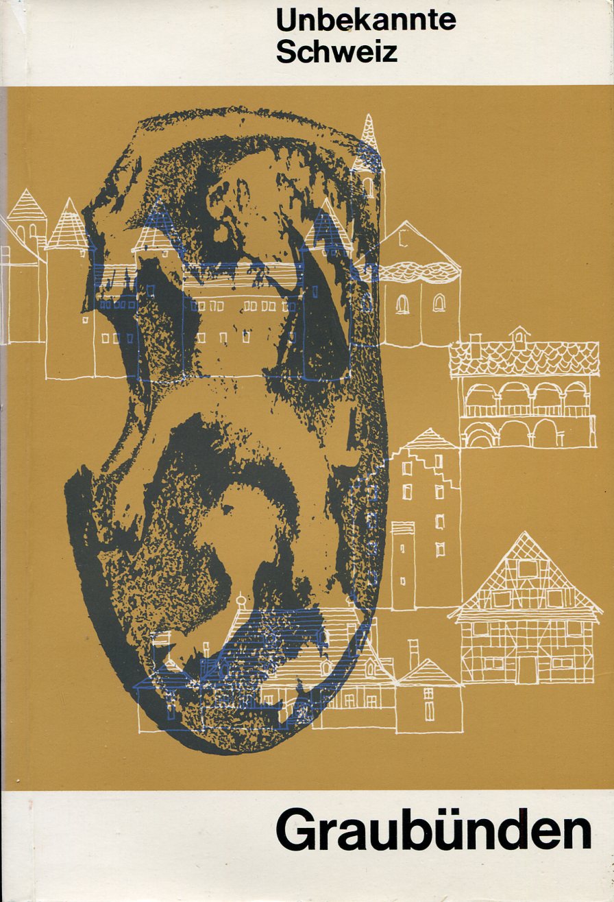 Unbekannte Schweiz : Graubunden Grischun