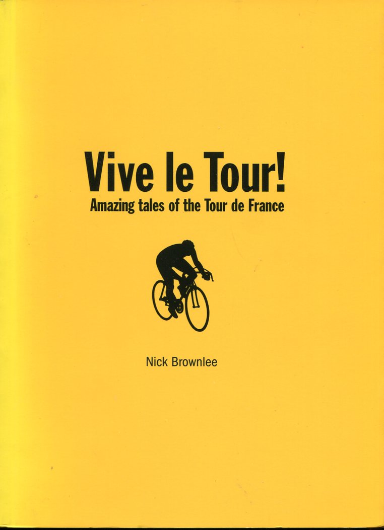 Vive Le Tour! : Amazing Tales of the Tour De …
