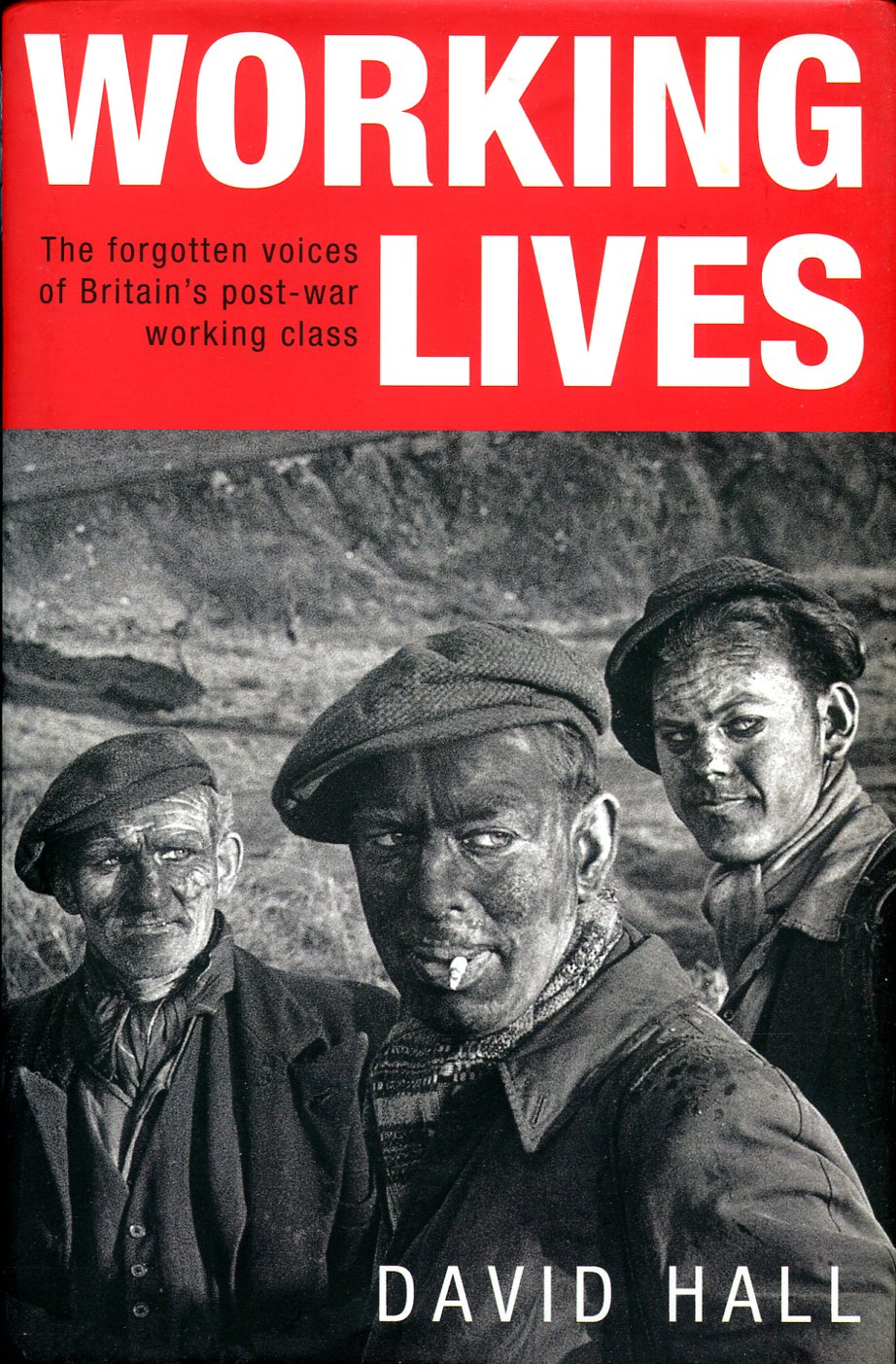 Working Lives : The Forgotten Voices of Britain's Post-War Working …