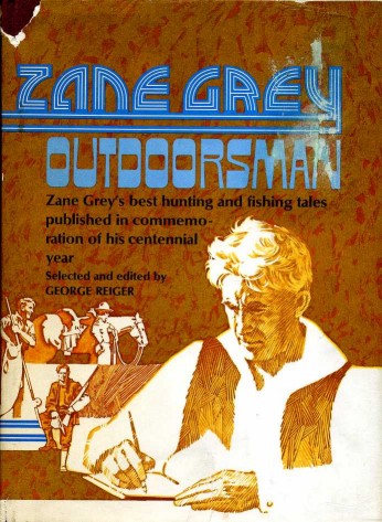 Zane Grey :Outdoorsman