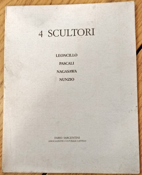 4 SCULTORI - Leoncillo, Pascali, Nagasawa, Nunzio