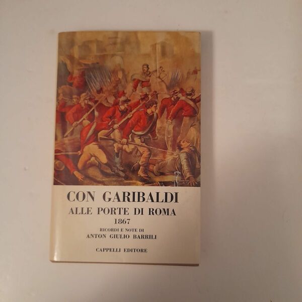 Con Garibaldi alle porte di Roma 1867 ricordi e note …