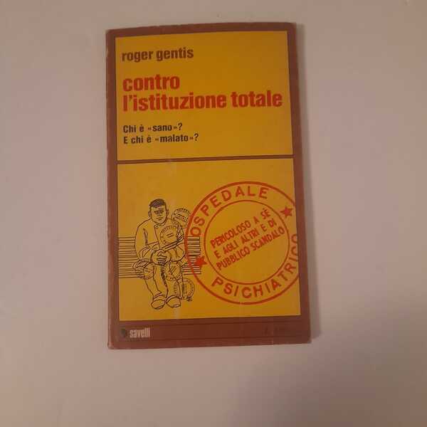 Contro l'istituzione totale chi è sano ? e chi è …