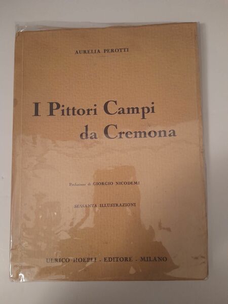 I Pittori Campi da Cremona \ Prefazione di Giorgio Nicodemi