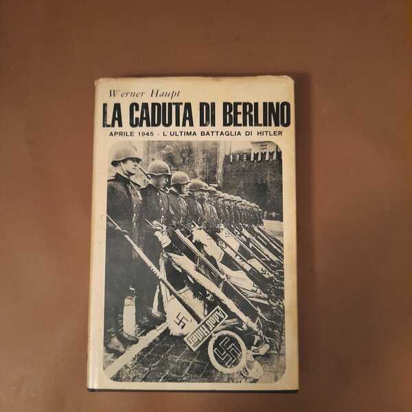 La caduta di Berlino Aprile 1945-l'ultima battaglia di Hitler