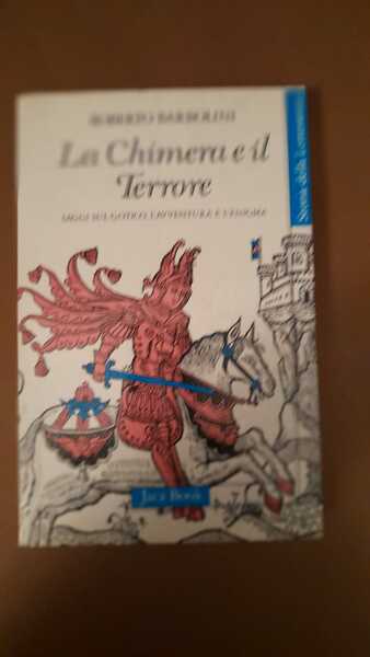 La chimera e il terrore saggi sul gotico,l'avventura e l'enigma