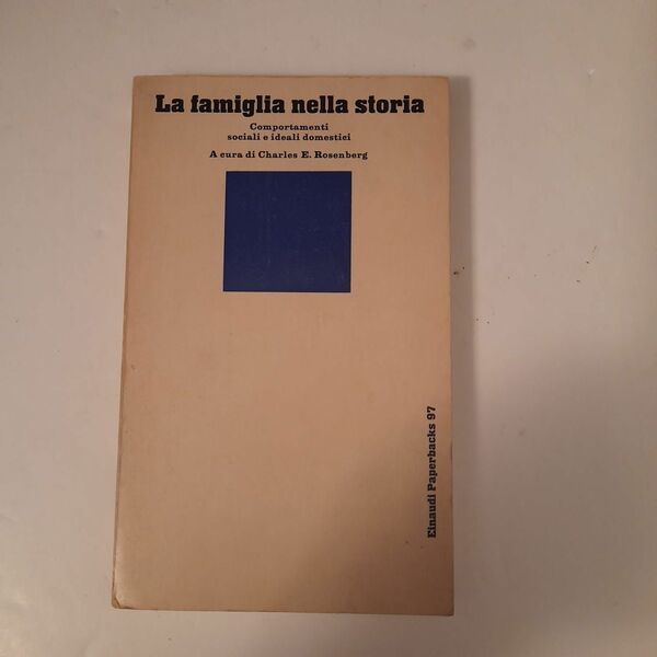 La famiglia nella storia Comportamenti sociali e ideali domestici