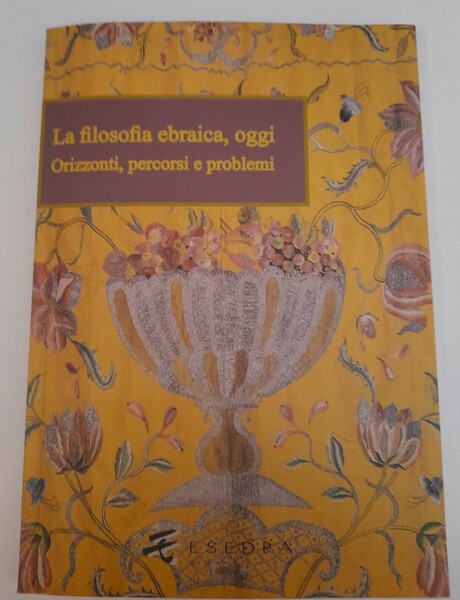 LA FILOSOFIA EBRAICA, OGGI Orizzonti, percorsi e problemi