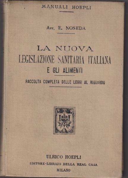 La nuova legislazione sanitaria italiana e gli alimenti. Raccolta completa …