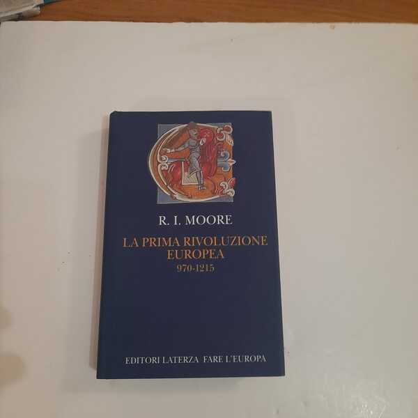 La prima rivoluzione europea 970-1215 /PREFAZIONE DI J. LE GOFF