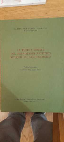 La tutela penale del patrimonio artistico storico ed archeologico