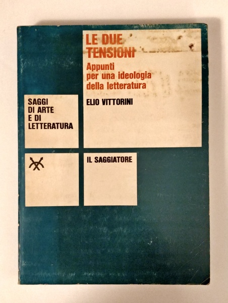 LE DUE TENSIONI - Appunti per una ideologia della letteratura