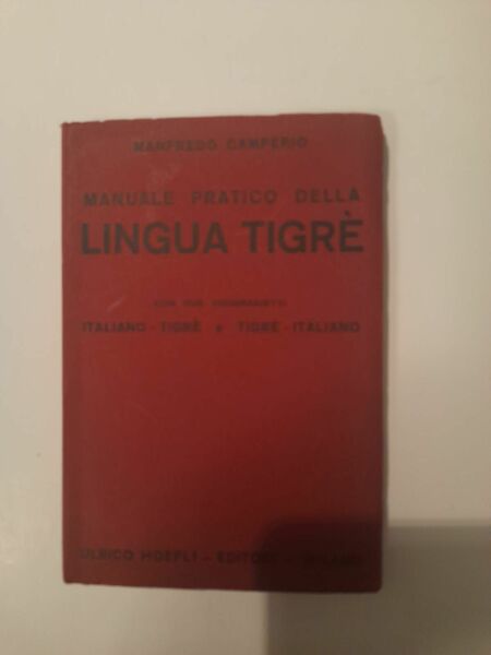 Manuale pratico della lingua Tigrè con due dizionarietti Italiano -tigrè …