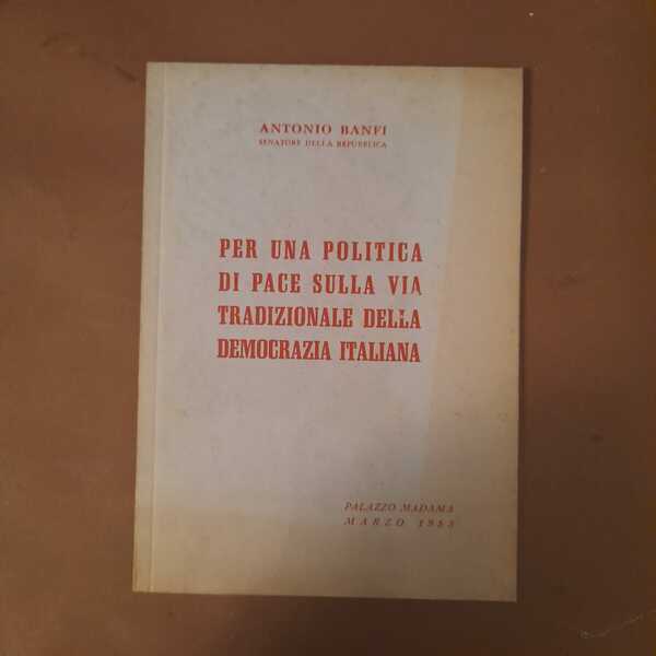 Per una politica di pace sulla via tradizionale della democrazia …