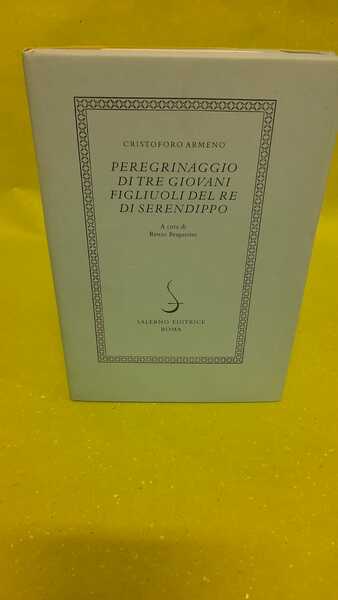 Peregrinaggio di tre giovani figliuoli di Serendippo a cura di …