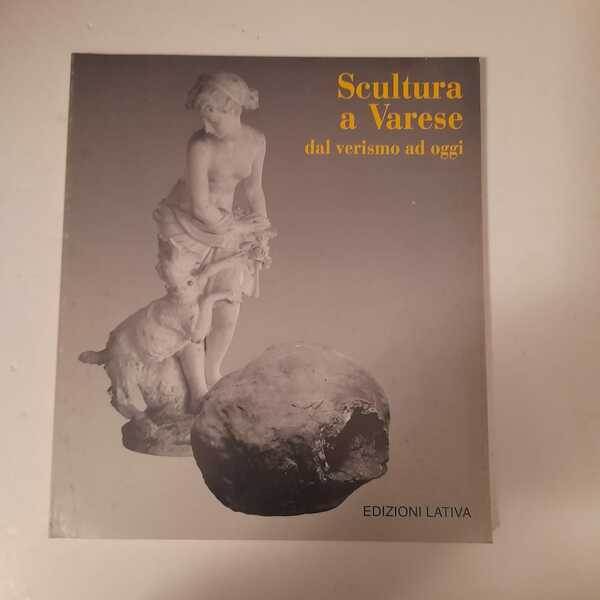 Scultura a Varese dal Verismo ad oggi