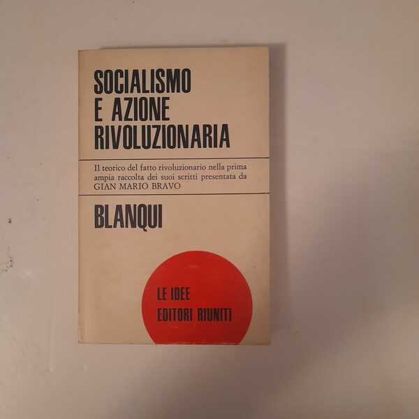 Socialismo e azione rivoluzionaria / a cura di Gian Mario …