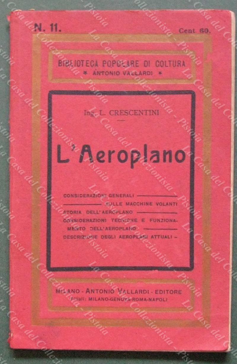 Aviazione. CRESCENTINI L. &quot;L&#39;AEREOPLANO.&quot;. Milano, Vallardi, 1915