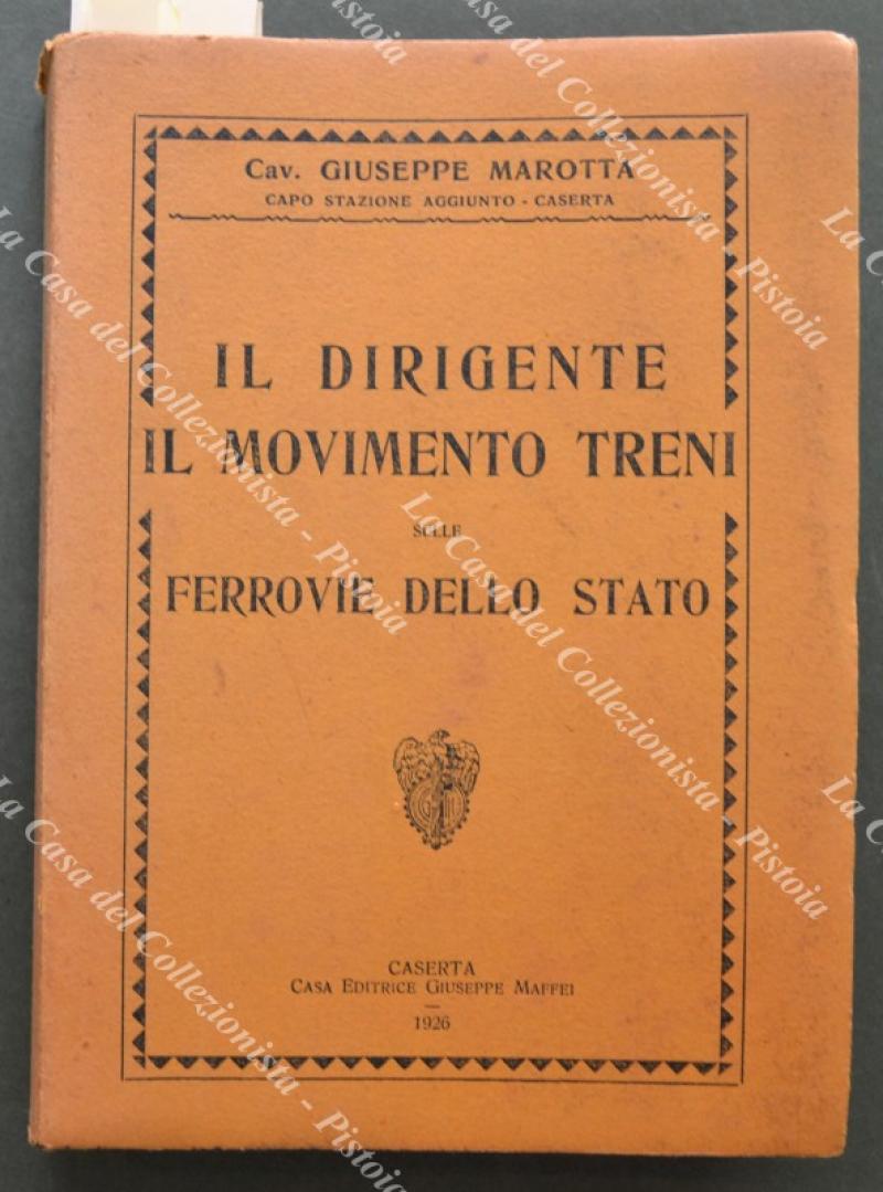 Ferrovia. Marotta Giuseppe (Capostazione). IL DIRIGENTE. IL MOVIMENTO TRENI sulle …