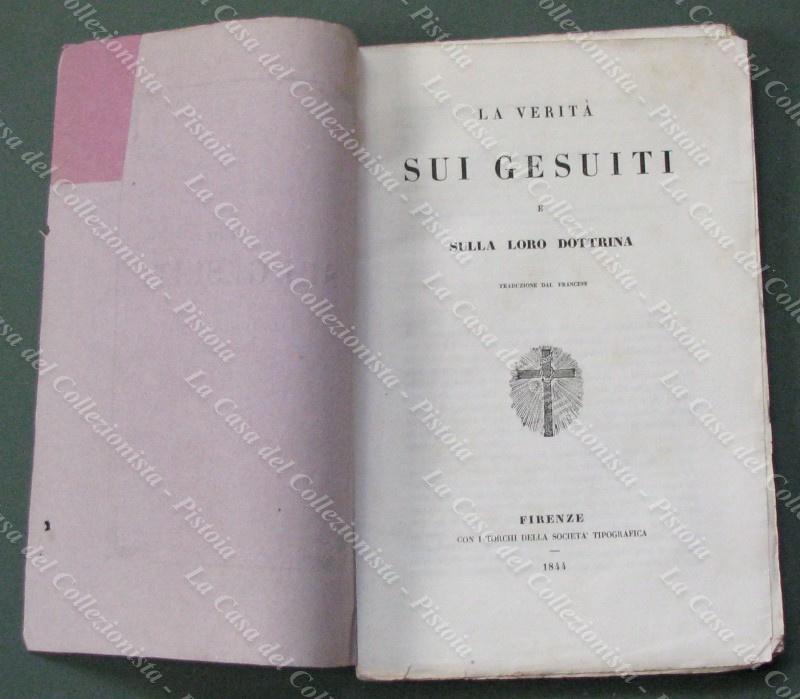 GESUITI. LA VERITA&#39; SUI GESUITI E SULLA LORO DOTTRINA. Firenze, …