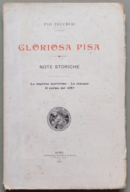 Gloriosa Pisa. Note storiche. Le imprese marittime &#39;¬ñ Le insegne.