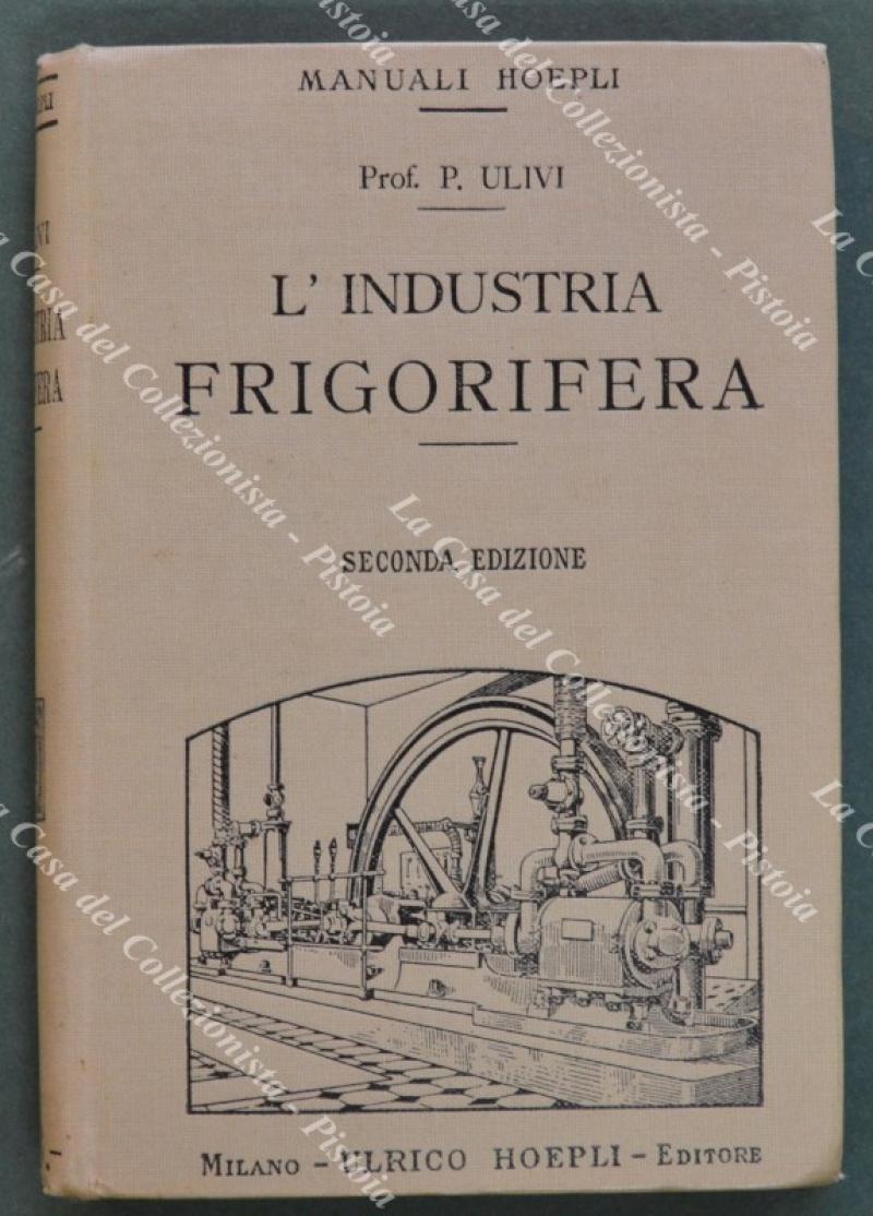 L‚Äôindustria frigorifera. Seconda edizione riveduta e ampliata con 74 incisioni …