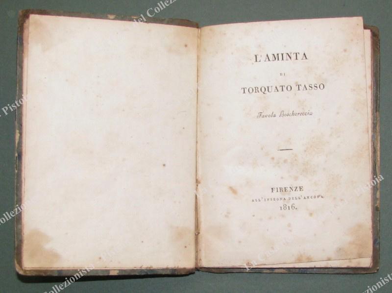 (Letteratura) TASSO TORQUATO. L‚ÄôAMINTA. Favola Boschereccia. Firenze, All‚ÄôInsegna dell‚ÄôAncora, 1816