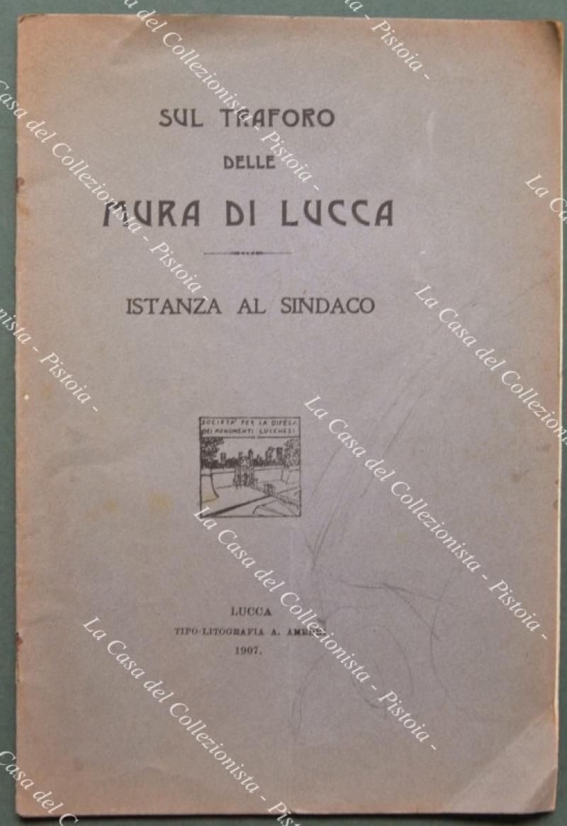 Lucca. SUL TRAFORO DELLE MURA DI LUCCA. Istanza al Sindaco.