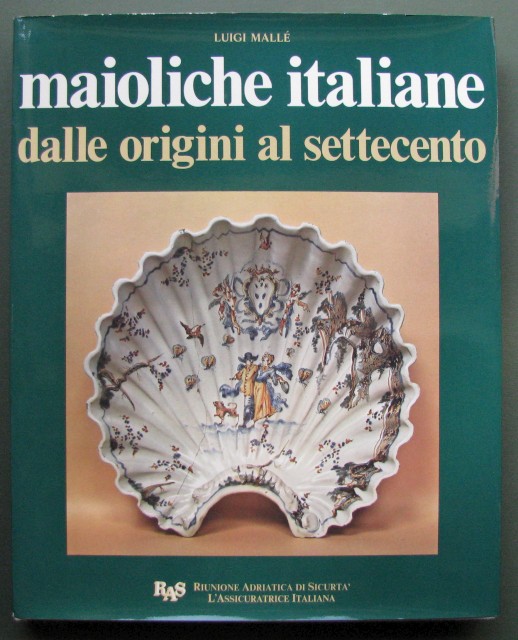 Maioliche italiane dalle origini al settecento. A cura della Riunione …