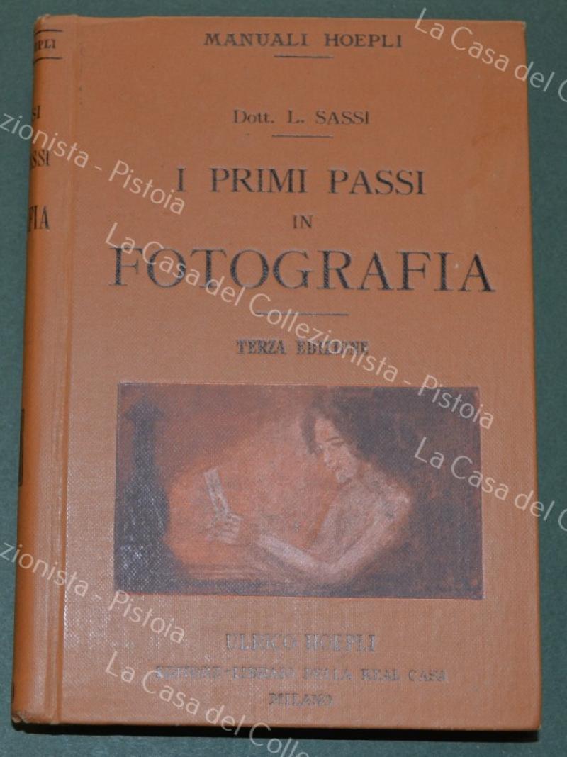 (Manuale Hoepli) SASSI Luigi. I PRIMI PASSI IN FOTOGRAFIA.