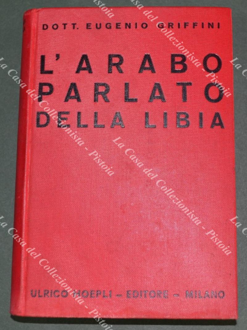 (Manuali Hoepli) GRIFFINI EUGENIO. L‚Äôarabo parlato della libia. Milano, Hoepli, …