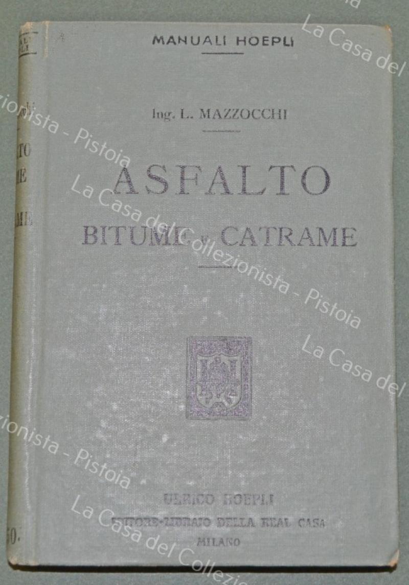 (Manuali Hoepli) MAZZOCCHI L. ASFALTO BITUME E CATRAME. Milano, Hoepli, …