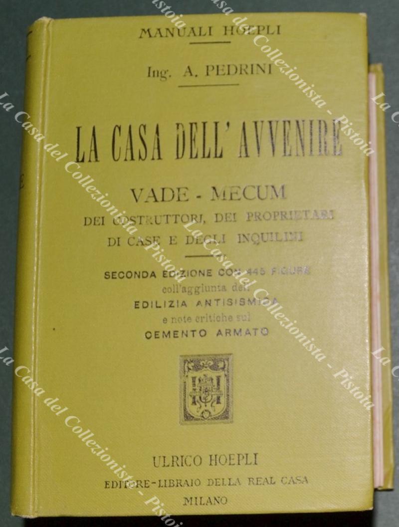 (Manuali Hoepli) PEDRINI ANTONIO. La Casa dell‚Äôavvenire. Vademecum dei costruttori. …