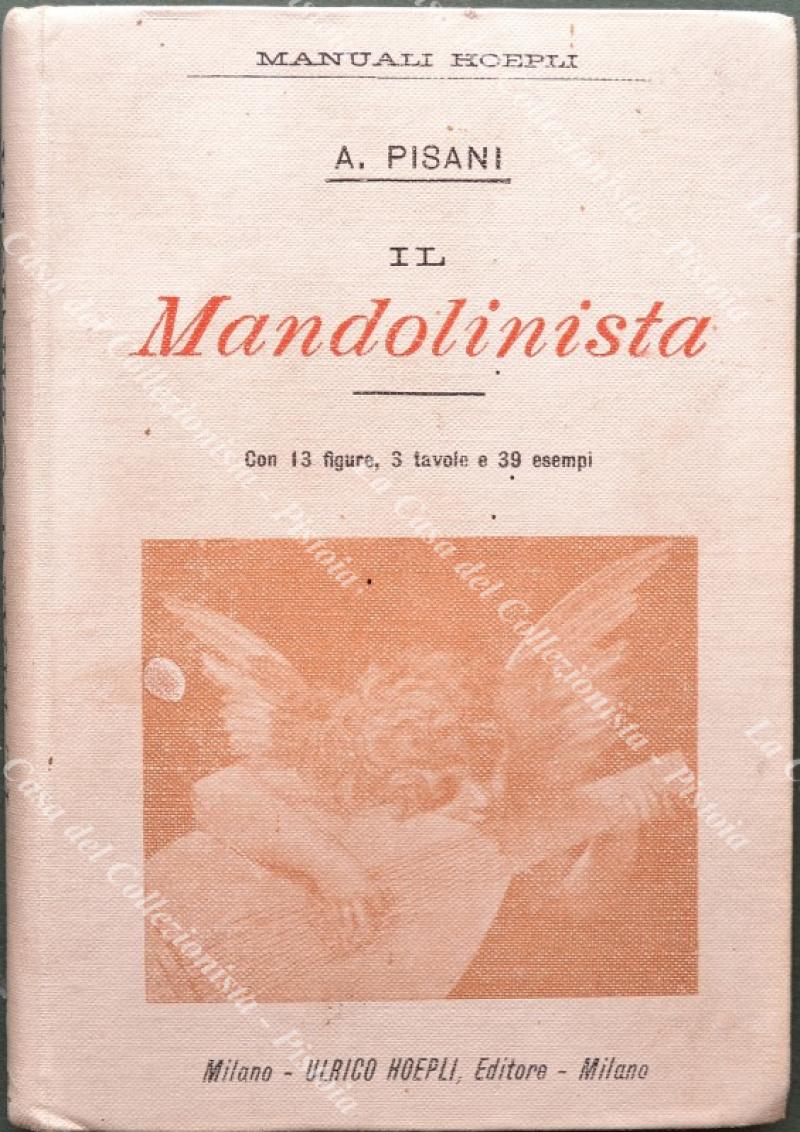 (Manuali Hoepli) PISANI AGOSTINO. Manuale teorico pratico del mandolinista. Milano, …