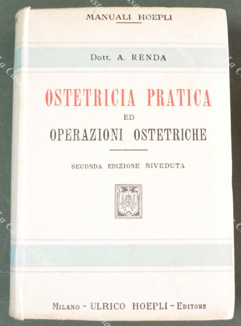 (Manuali Hoepli) RENDA A. Ostetricia pratica ed operazioni ostetriche. Milano, …