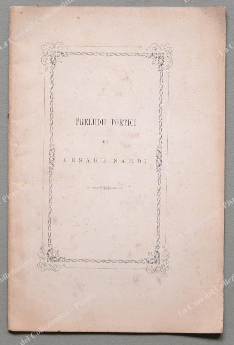 Poesia, Lucca. SARDI CESARE. &quot;PRELUDI POETICI&quot;. Lucca, Tip. Giusti, 1871.