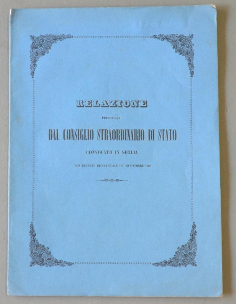Sicilia - Risorgimento. RELAZIONE PRESENTATA DAL CONSIGLIO STRAORDINARIO DI STATO …