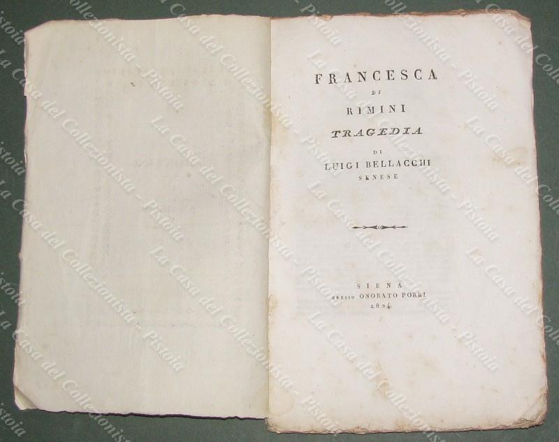 SIENA-TEATRO. FRANCESCA DI RIMINI. TRAGEDIA DI LUIGI BELLACCHI SENESE. Siena, …