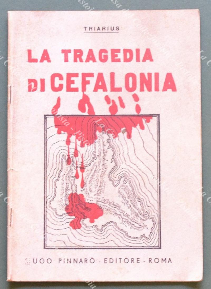 Storia - 2¬∞ guerra. TRIARIUS. LA TRAGEDIA DI CEFALONIA. Roma, …